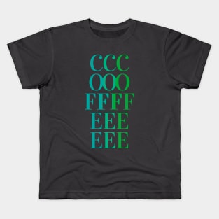 COFFEE - fun tricolor coffee text design - blue, teal, green Kids T-Shirt